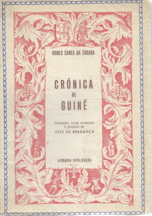CRÓNICA DE GUINÉ. Segundo o ms. de Paris. Modernizada. Introdução, notas, novas considerações e glossário de José de Bragança.