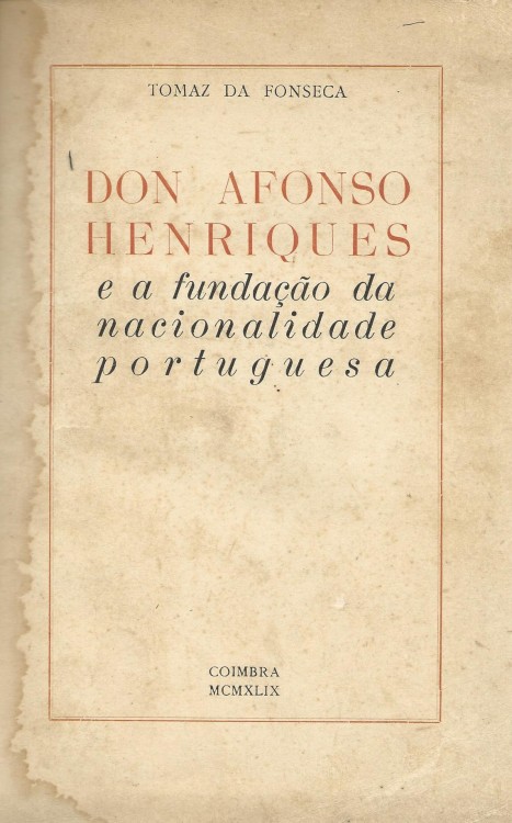 D. AFONSO HENRIQUES E A FUNDAÇÃO DA NACIONALIDADE PORTUGUESA.