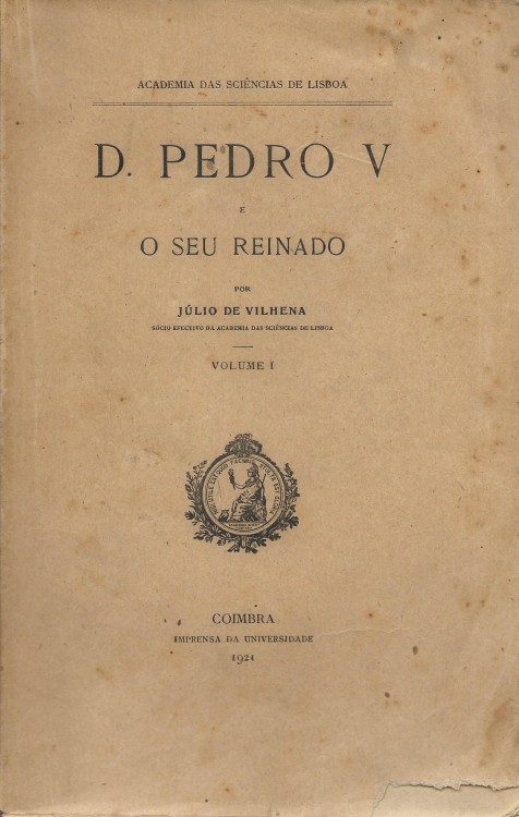 D. PEDRO V E O SEU REINADO. Volume I (e Volume II e Suplemento).
