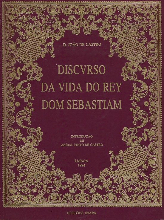DISCVRSO DA VIDA DO REY DOM SEBASTIAM. Reprodução fac-similada da edição de Paris.(1603). Introdução de Anibal Pinto de Castro.