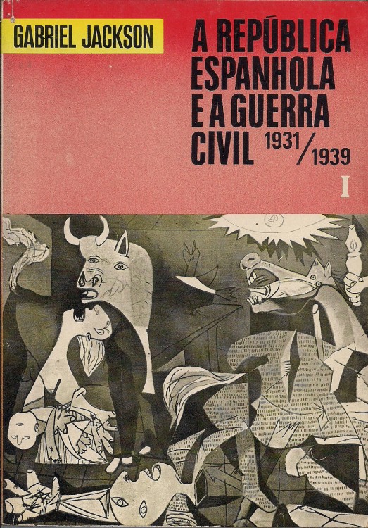 A REPÚBLICA ESPANHOLA E A GUERRA CIVIL 1931/1939. Volume I ( e volume II)