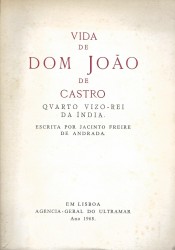 VIDA DE DOM JOÃO DE CASTRO QVARTO VIZO-REI DA INDIA. Nova edição, conforme a 1ª de 1651, revista por Justino Mendes de Almeida.