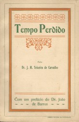 TEMPO PERDIDO. (Contos e Baladas). Prefacio pelo Dr. João de Barros.