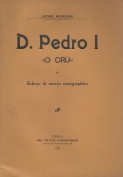 D. PEDRO I "O CRU". Eboço de estudo nosographico.