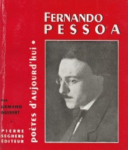 FERNANDO PESSOA. Présentation par Armand Guibert. Choix de textes Bibliographie, portraits, fac-similés.