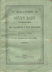 GINX'S BABY O ENGEITADO. Seu nascimento e mais desastres. Traduzido do inglez por J. D. Ramalho Ortigão. Volume I (e Volume II).