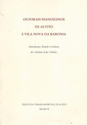 OS FORAIS MANUELINOS DE ALVITO E VILA NOVA DE BARONIA. Introdução, Estudo e Leitura de António João Valério.