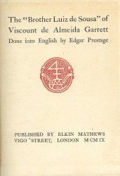 THE "BROTHER LUIZ DE SOUSA" OF VISCOUNT DE ALMEIDA GARRETT. Done into English by Edgar Prestage