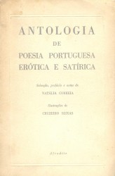 ANTOLOGIA DE POESIA PORTUGUESA ERÓTICA E SATÍRICA. (Dos Cancioneiros Mediavais à Actualidade). Selecção, prefácio e notas de Natália Correia.