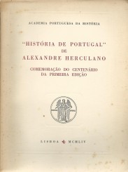 HISTÓRIA DE PORTUGAL. DE ALEXANDRE HERCULANO. Comemoração do Centenário da primeira edição.