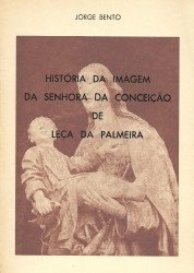 HISTÓRIA DA IMAGEM DA SENHORA DA CONCEIÇÃO DE LEÇA DA PALMEIRA