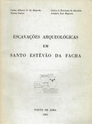 ESCAVAÇÕES ARQUEOLÓGICAS EM SANTO ESTÊVÃO DA FACHA. Por... e Tresa Soeiro, Carlos A. Brochado de Almeida e António José Baptista.