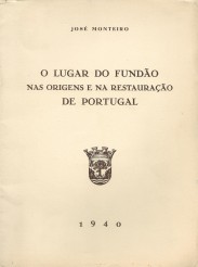 O LUGAR DO FUNDÃO NAS ORIGENS E NA RESTAURAÇÃO DE PORTUGAL.