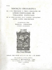 DESCRIÇÃO BIBLIOGRAFICA  de uma preciosa e única colecção de livros portugueses em tiragens especiais em 20 anos reunida pelo livreiro-antiquário João Lopes Holtreman. Prefácio pelo Dr. Raul Rêgo. Elaborado por Manuel Ferreira.