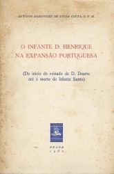 O INFANTE D. HENRIQUE NA EXPANSÃO PORTUGUESA. (Do inicio do reinado de D. Duarte até á morte do Infante Santo).