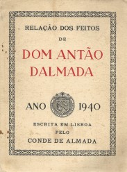 RELAÇÃO DOS FEITOS DE DOM ANTÃO DALMADA. Oferecida ao Mui Alto Principe Senhor Dom Duarte Duque de Bragança.