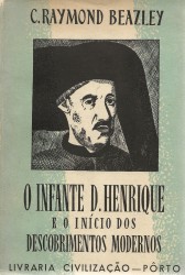 O INFANTE D. HENRIQUE E O INICIO DOS DESCOBRIMENTOS MODERNOS. Tradução do inglês, anotada, por António Álvaro Dória.