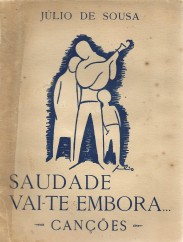 SAUDADE VAI-TE EMBORA. Canções. Música e palavras do autor.