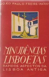 MINUDÊNCIAS LISBOETAS. Rápidos aspectos da Lisboa Antiga.