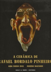 A CERÂMICA DE RAFAEL BORDALO PINHEIRO. Fotografias: Estúdio Homem Cardoso por Francisco de Almeida Dias.