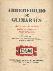 ARREMEDILHO DE GUIMARÃES. Acto de evocação medieval segundo os cancioneiros galaico-portugueses. Composto por... para ser representado nos Paços dos Duques de Bragança, em Guimarães.