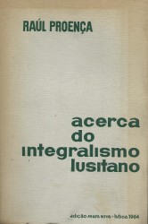ACERCA DO INTEGRALISMO LUSITANO. Prefácio de Manuel Mendes.