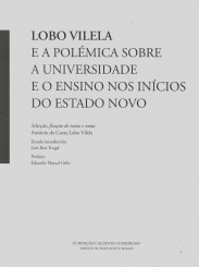 LOBO VILELA E A POLÉMICA SOBRE A UNIVERSIDADE E O ENSINO NOS INÍCIOS DO ESTADO NOVO.