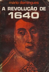 A REVOLUÇÃO DE 1640 E AS SUAS ORIGENS. Evocação Histórica.