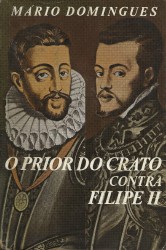 O PRIOR DO CRATO CONTRA FILIPE II. Evocação Histórica.
