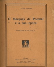 O MARQUÊS DE POMBAL E A SUA EPOCA. Segunda edição com emendas.