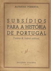 SUBSIDIOS PARA A HISTÓRIA DE PORTUGAL. (Textos & Juizos criticos).