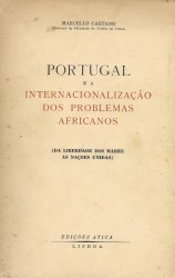 PORTUGAL E A INTERNACIONALIZAÇÃO DOS PROBLEMAS AFRICANOS. (História duma batalha: da liberdade dos mares às Nações Unidas)