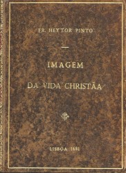 IMAGEM // DA // VIDA CHRISTÃA, // ORDENADA EM DIALOGOS, // como membros de sua composição, // I & II parte: // Offerecidos à memoria do Excellentissimo Senhor // D. JOAM MASCARENHAS, // Marquez de Fronteira, Conde da Torre // ...