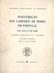 INAUGURAÇÃO DOS CAMINHOS DE FERRO EM PORTUGAL. Uma data e um nome.
