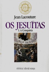 OS JESUITAS. 1. A Conquista. 2. O Regresso.