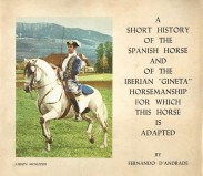 A SHORT HISTORY OF THE SPANISH HORSE AND OF THE IBERIAN "GINETA" HORSEMANSHIP FOR WICH THIS HORSE IS ADAPTED.