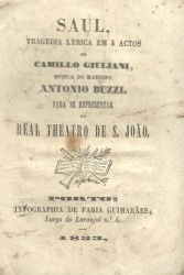 SAUL, tragedia lyrica em 4 actos de Camillo Giuliani, musica do Maestro Antonio Buzzi para se representar no REAL THEATRO DE S. JOÃO DO PORTO.