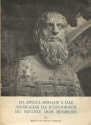 DA SINGULARIDADE E DAS ANOMALIAS DA ICONOGRAFIA DO INFANTE DOM HENRIQUE.