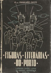 FIGURAS LITERÁRIAS DO PORTO. (Com 21 estampas).