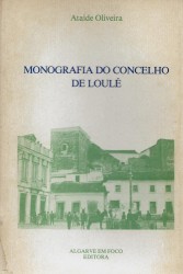 MONOGRAFIA DO CONCELHO DE LOULÉ. Prefácio de Isilda Maria Pires Martins.