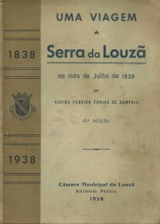 UMA VIAGEM Á SERRA DA LOUZÃ NO MÊS DE JULHO DE 1838. 4ª edição.
