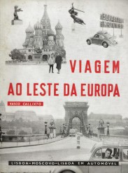 VIAGEM AO LESTE DA EUROPA. Lisboa-Moscovo-Lisboa em automóvel.