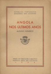 ALGUNS NÚMEROS ACÊRCA DO DESENVOLVIMENTO DA COLÓNIA DE ANGOLA NOS ÚLTIMOS ANOS.
