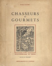 CHASSEURS ET GOURMETS ou l'art d'accommoder le gibier. Préface de Curnonsky.