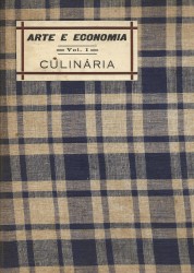 ARTE E ECONOMIA. Volume I – CULINÁRIA. Volume II – RECEPÇÕES CEIAS, CHÁS, DOCES, E LICORES.