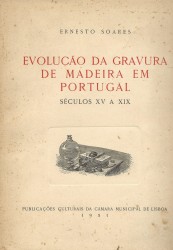 EVOLUÇÃO DA GRAVURA DE MADEIRA EM PORTUGAL. Séculos XV a XIX.
