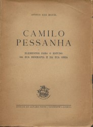 CAMILO PESSANHA. Elementos para o estudo da sua biografia e da sua obra.