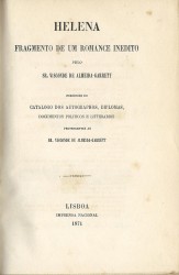 HELENA. Fragmento de um romance inedito. Precedido do Catalogo dos Autographos, Diplomas, Documentos Politicos e Litterarios pertencentes ao Sr. Visconde de Almeida-Garrett.