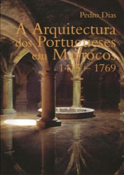 A ARQUITECTURA DOS PORTUGUESES EM MARROCOS. 1415-1769.