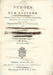 SEROES DE HUM ENFERMO. Contém varios passos da sagrada escriptura, resumidos em quadras liricas, com segura moralidade, e applicação ao incomparavel monarha, o Senhor D. Miguel I. Nosso Senhor. M. C. C. Continuar-se-ha.